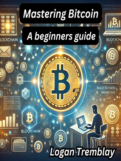 Title details for Mastering Bitcoin by Logan Tremblay - Available